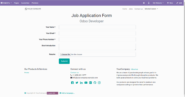 Apply for a job position A website visitors can apply for the job position.  A website visitor must and name, email, phone number, and upload a CV.  and submit the Job Application Form.  Submitting the form will create a back-end record which can be processed by department or person responsible for the selected recruitment.  The new application will be created on the backend for the job position Odoo Developer and will be in the initial qualification stage.