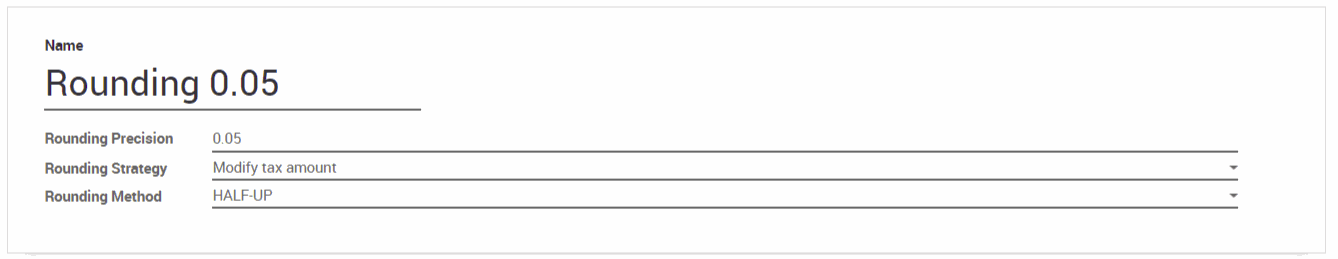 Cash Roundings in Odoo Cash roundings mostly used In some currencies, the smallest coins do not exist. Users have to round their total amount to the smallest coin that exists in the currency. For the CHF, the smallest coin is 0.05 CHF.  There are two Rounding Strategy:   Add a line on the invoice for the rounding, Odoo will add a line on your customer invoice to take this rounding into account. You also have to define the account in which the rounding will go.   Modify Tax amount, Odoo will add the rounding to the amount of the highest tax.